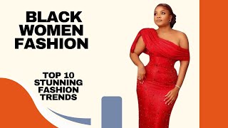 Top 10 Stunning Fashion Trends for Black Women in 2024  MustHave Styles amp Outfits [upl. by Sanfourd]