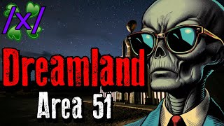 Area 51 Insider Exposes Dreamland  4Chan x Alien Greentext Stories Thread [upl. by Unders]