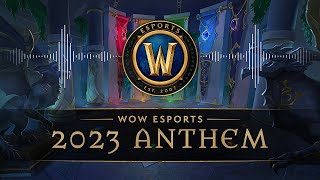 WoW Esports 2023 Anthem Remix [upl. by Aicenev]