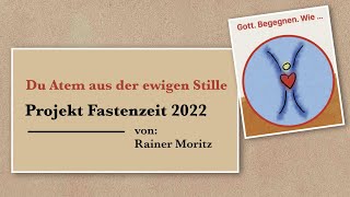 Du Atem aus der ewigen Stille Lieder zum Projekt Fastenzeit 2022 [upl. by Bast109]