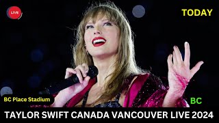 TS The Eras Tour Night 3 LIVE in Vancouver Canada  Taylor Swift 4K HD Livestream [upl. by Weatherley]