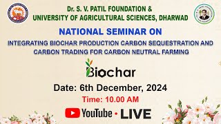 National Seminar on Biochar Dr SVPatil Foundation from 5th to 6th December 2024 at UAS Dharwad [upl. by Hutson]