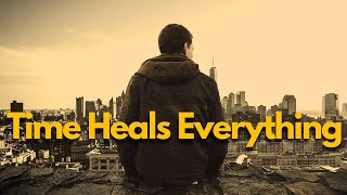 Time Heals Everything  Motivational Video [upl. by Eloken]