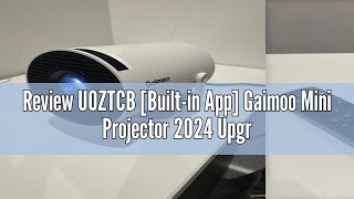 Review UOZTCB Builtin App Gaimoo Mini Projector 2024 Upgraded 1080P Native 4K Support Portable Pr [upl. by Anyr]