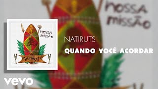 Natiruts  Quando Você Acordar Áudio Oficial [upl. by Emmerich93]