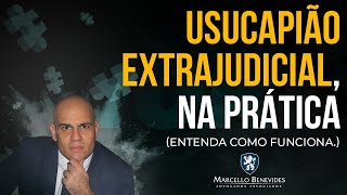 Usucapião Extrajudicial na prática Entenda como funciona [upl. by Nichola236]