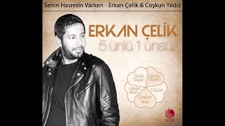 Erkan Çelik amp Coşkun Yıldız  Senin Hasretin Varken Official Audio [upl. by Magocsi]