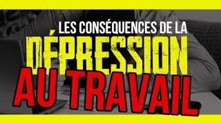 Les conséquences de LA DÉPRESSION AU TRAVAIL [upl. by Reneta]