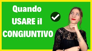 Come e quando usare il CONGIUNTIVO italiano  How and When to Use SUBJUNCTIVE Italian 3 [upl. by Hayifas]