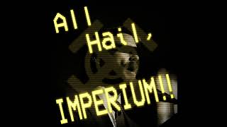 All Hail IMPERIUM [upl. by Crim]