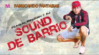 Sound de Barrio Fabricando Fantasias [upl. by Hardigg]