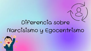 Narcisismo vs Egocentrismo ¿Cuál es la verdadera diferencia [upl. by Hirza]