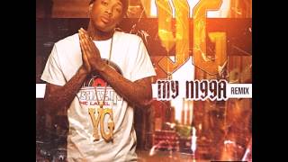 YG  quotMy Niggaquot Remix HQ [upl. by Porche]