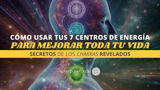 COMO USAR TUS 7 CENTROS DE ENERGÍA PARA MEJORAR TODA TU VIDA  SECRETOS DE LOS CHAKRAS REVELADOS [upl. by Peer]