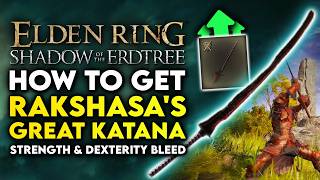 Elden Ring  How to Get Rakshasas Great Katana  Dex Weapon Location Guide Shadow Of The Erdtree [upl. by Etnovert194]