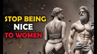 Stop Being Nice To Women  Do This Instead   Stoicism [upl. by Garwin717]