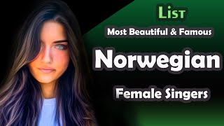 List  Most Beautiful and Famous Norwegian Female Singers [upl. by Sire]