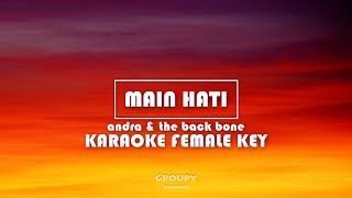 MAIN HATI  ANDRA amp THE BACKBONE  KARAOKE FEMALE KEY [upl. by Josephson452]