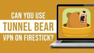 Can You Use Tunnel Bear VPN on Firestick [upl. by Nhar999]