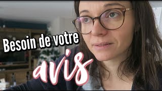 ❥ BESOIN DE VOTRE AVIS VLOG FAMILLE 722  ♥ [upl. by Annaira804]