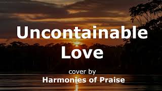 Elevation Worship  Uncontainable Love cover by Harmonies of Praise  Christian Worship Music [upl. by Anikram187]