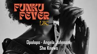 Opolopo · Angela Johnson  She Knows [upl. by Aros]