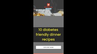 10 Diabetes Friendly Dinner Recipes [upl. by Gnilhsa885]