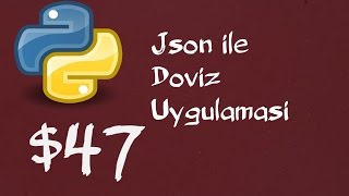 Python3 Dersleri 47  Json ile Döviz Uygulaması Yapımı  Programlama ve Yazılım Dersleri [upl. by Elleined]