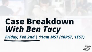 Case Breakdown with Ben Tacy [upl. by Nywnorb291]