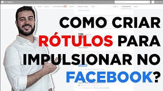 COMO CRIAR RÓTULOS PARA IMPULSIONAR NO FACEBOOK CAMPANHAS POLÍTICAS [upl. by Danie]