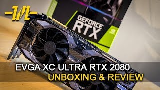 EVGA XC Ultra RTX 2080  Unboxing amp Review [upl. by Bobina]