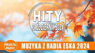 Eska Hity Październik 2024 ✨ Najnowsze Polskie Piosenki Pop 2024  Nowa Muzyka w Polsce [upl. by Carma85]