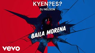 KYENES DJ Nelson  Baila Morena Visualizer [upl. by Rramahs502]