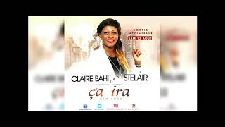 CLAIRE BAHI FEAT STELAIR  ÇA IRA Audio [upl. by Acinad]