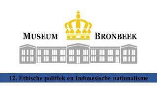 12 Ethische politiek en Indonesische nationalisme  Geschiedenis van NederlandsIndië [upl. by Sidnala736]