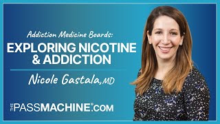 Addiction Medicine Boards Exploring Nicotine amp Addiction [upl. by Akelam]