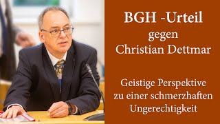 BGH bestätigt Urteil gegen Christian Dettmar – geistige Perspektive zu einer schmerzhaften Situation [upl. by Moseley]