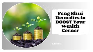 Feng Shui Remedies to BOOST Your Wealth Corner and Attract Prosperity [upl. by Kelly]