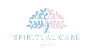 Spiritual Care Series [upl. by Rocky177]