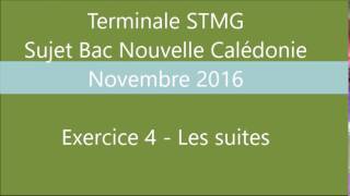 BAC STMG maths Nouv Calédonie  nov 2016  Exercice 4  Les suites [upl. by Mackenie]