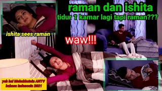 ishita dan raman tidur 1 kamar lagi yeh hai Mohabbatein ANTV bahasa Indonesia episode hari ini [upl. by Mecke]