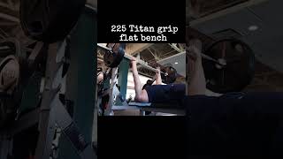 Titan grip flat bench 225 amp 315 sets [upl. by Malloy328]