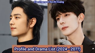 Xiao Zhan and Xia Zhi Guang  Profile and Drama List 2024  20 [upl. by Fleur]