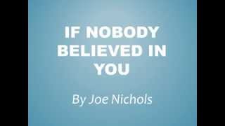 Joe Nichols  If Nobody Believed In You lyrics [upl. by Senecal443]