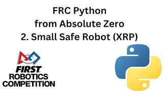 FRC Python from Absolute Zero  2 Small Safe Robot  XRP [upl. by Nosreme]