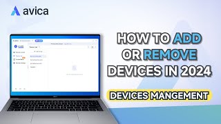 Avica User Guide How to Add or Remove Devices Updated in 2024 Device Management [upl. by Enaamuj]