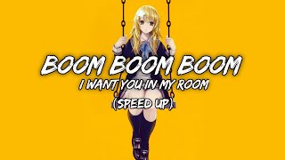 Boom Boom Boom I Want You In My Room  Speed up [upl. by Sawtelle]