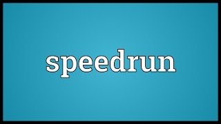 Speedrun Meaning [upl. by Ailedo]