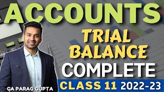 Class 11  ACCOUNTS 202223 Trial Balance  100 Complete Concept amp Questions  CA Parag Gupta [upl. by Siletotsira]