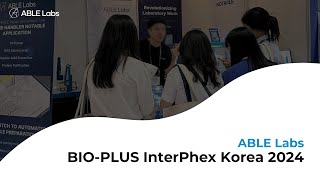 ABLE Labs BIOPLUS Interphex Korea 2024 [upl. by Sim231]